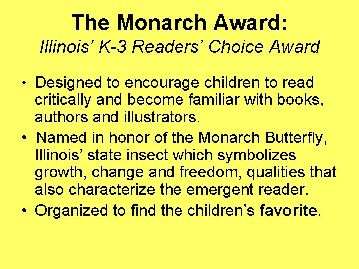 The Monarch Award: Illinois’ K-3 Readers’ Choice Award • Designed to encourage children to