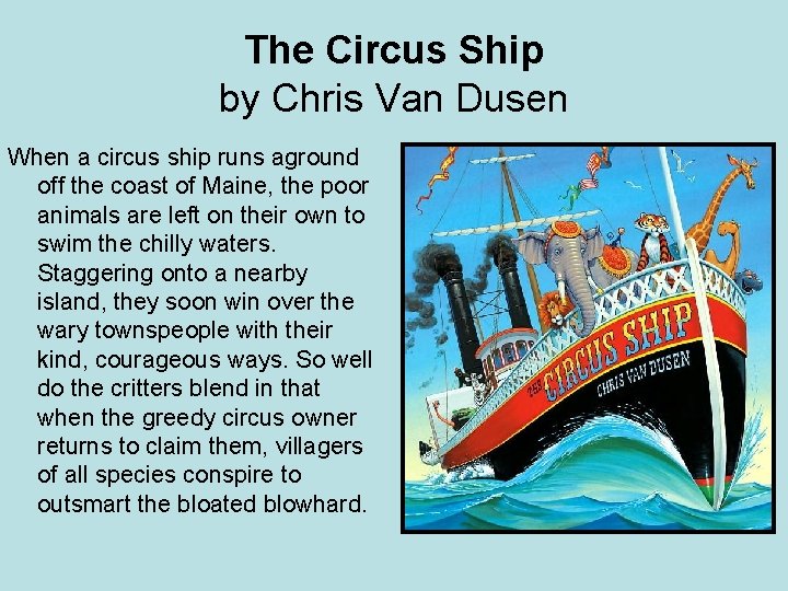 The Circus Ship by Chris Van Dusen When a circus ship runs aground off