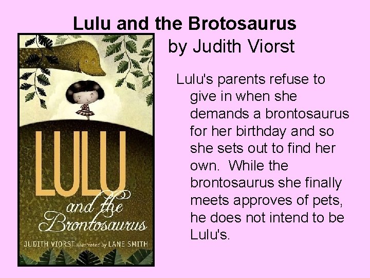 Lulu and the Brotosaurus by Judith Viorst Lulu's parents refuse to give in when