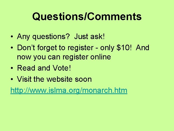 Questions/Comments • Any questions? Just ask! • Don’t forget to register - only $10!