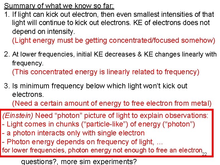 Summary of what we know so far: 1. If light can kick out electron,