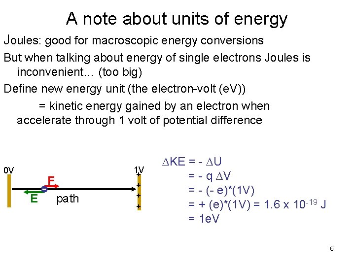 A note about units of energy Joules: good for macroscopic energy conversions But when