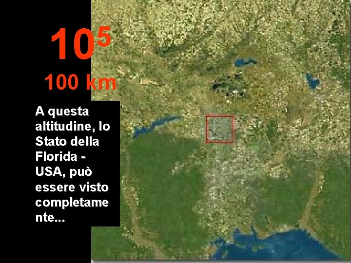 5 10 100 km A questa altitudine, lo Stato della Florida USA, può essere