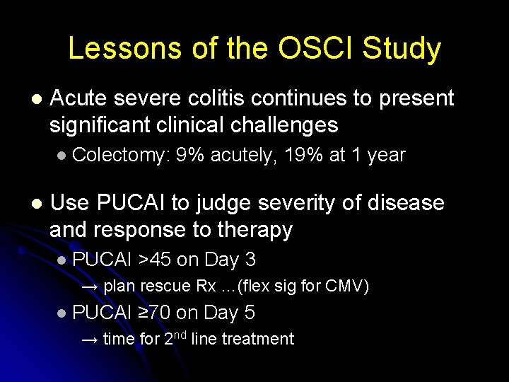 Lessons of the OSCI Study l Acute severe colitis continues to present significant clinical