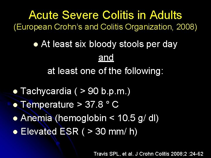 Acute Severe Colitis in Adults (European Crohn’s and Colitis Organization, 2008) l At least