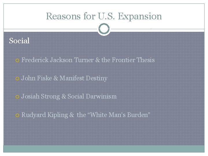 Reasons for U. S. Expansion Social Frederick Jackson Turner & the Frontier Thesis John