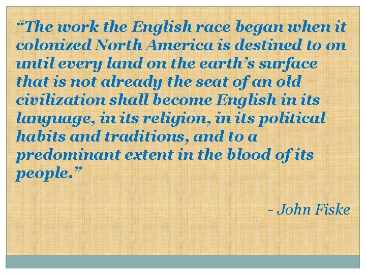“The work the English race began when it colonized North America is destined to