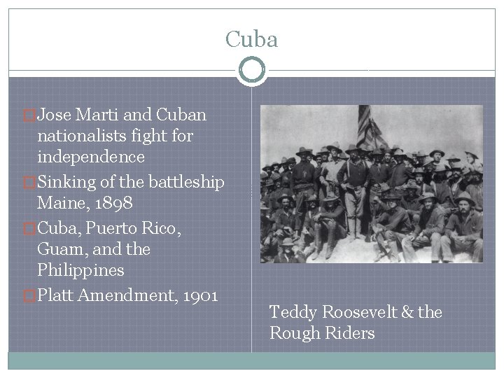 Cuba �Jose Marti and Cuban nationalists fight for independence �Sinking of the battleship Maine,