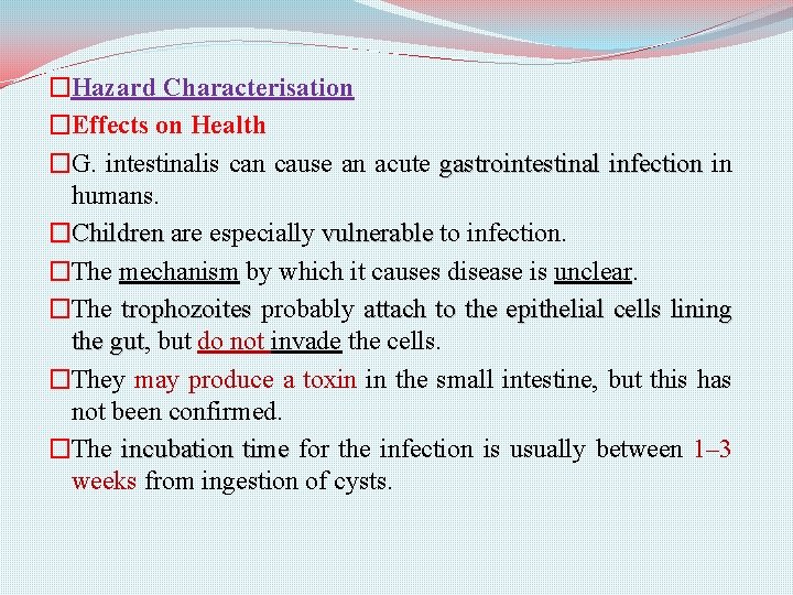 �Hazard Characterisation �Effects on Health �G. intestinalis can cause an acute gastrointestinal infection in