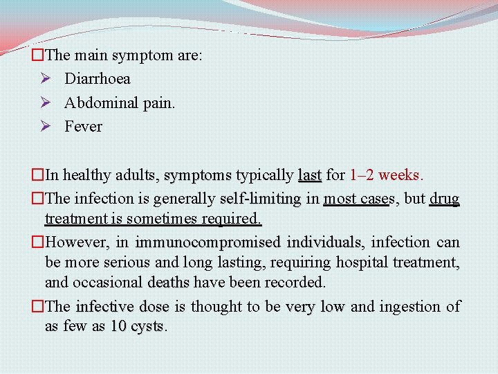 �The main symptom are: Ø Diarrhoea Ø Abdominal pain. Ø Fever �In healthy adults,