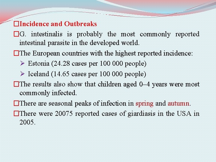 �Incidence and Outbreaks �G. intestinalis is probably the most commonly reported intestinal parasite in