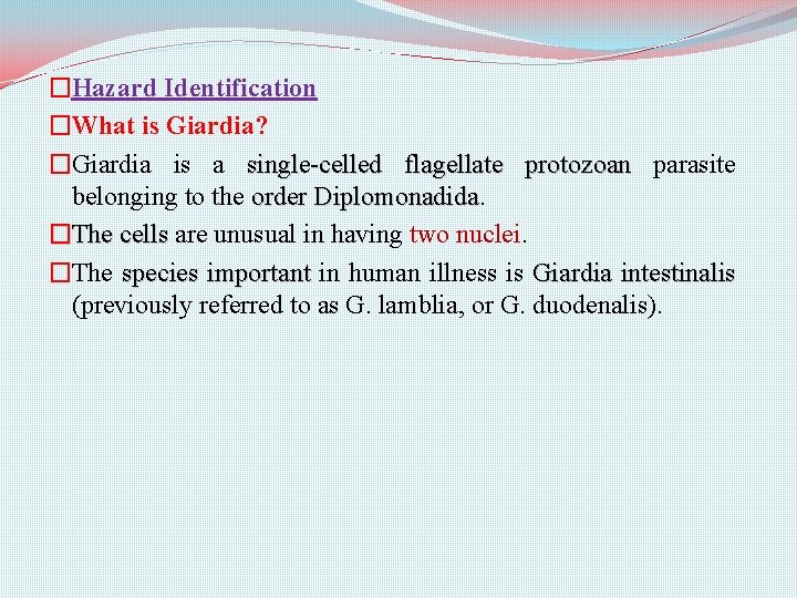 �Hazard Identification �What is Giardia? �Giardia is a single-celled flagellate protozoan parasite belonging to