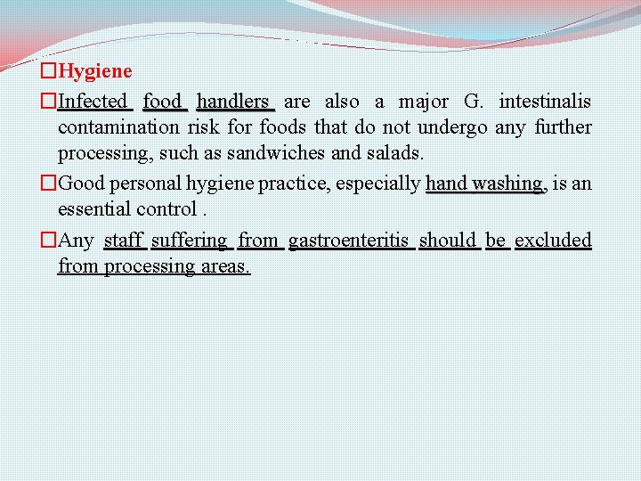 �Hygiene �Infected food handlers are also a major G. intestinalis contamination risk for foods