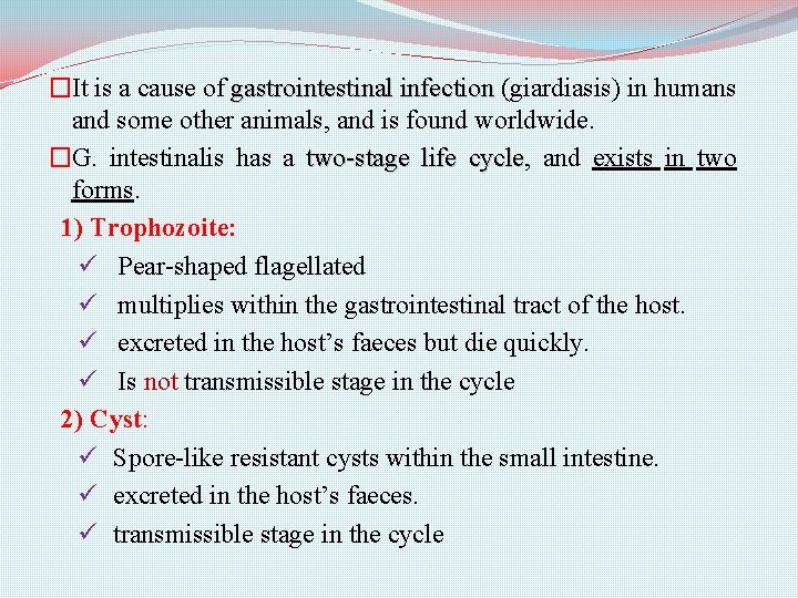 �It is a cause of gastrointestinal infection (giardiasis) in humans and some other animals,