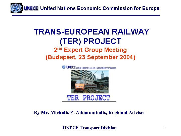 United Nations Economic Commission for Europe TRANS-EUROPEAN RAILWAY (TER) PROJECT 2 nd Expert Group