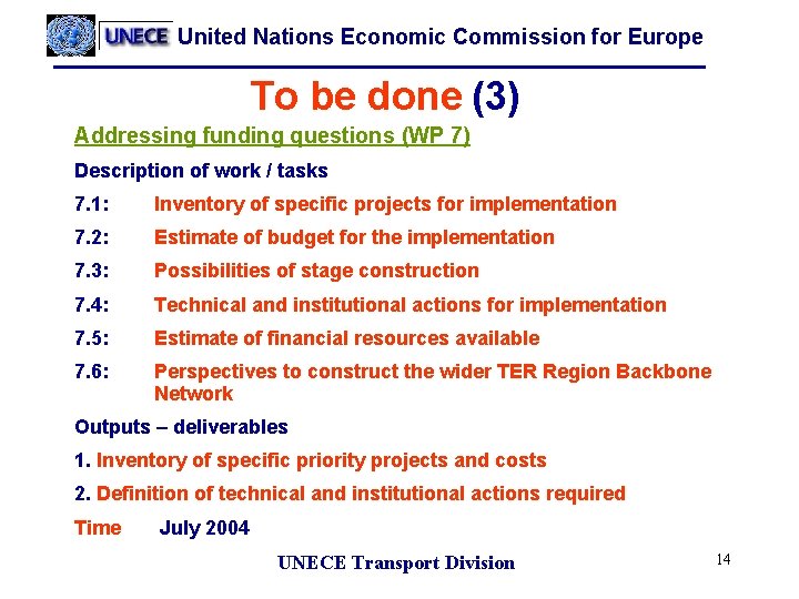 United Nations Economic Commission for Europe To be done (3) Addressing funding questions (WP