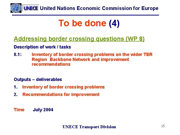 United Nations Economic Commission for Europe To be done (4) Addressing border crossing questions