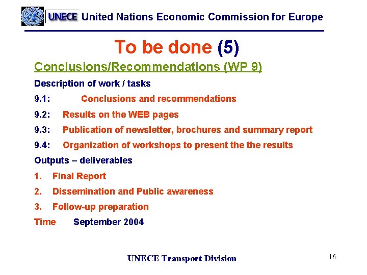 United Nations Economic Commission for Europe To be done (5) Conclusions/Recommendations (WP 9) Description