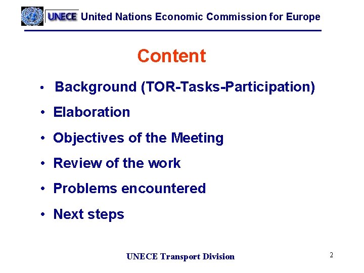 United Nations Economic Commission for Europe Content • Background (TOR-Tasks-Participation) • Elaboration • Objectives