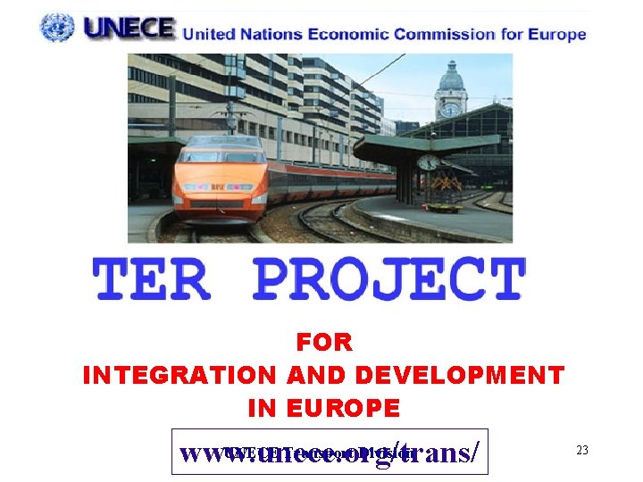 United Nations Economic Commission for Europe FOR INTEGRATION AND DEVELOPMENT IN EUROPE UNECE Transport