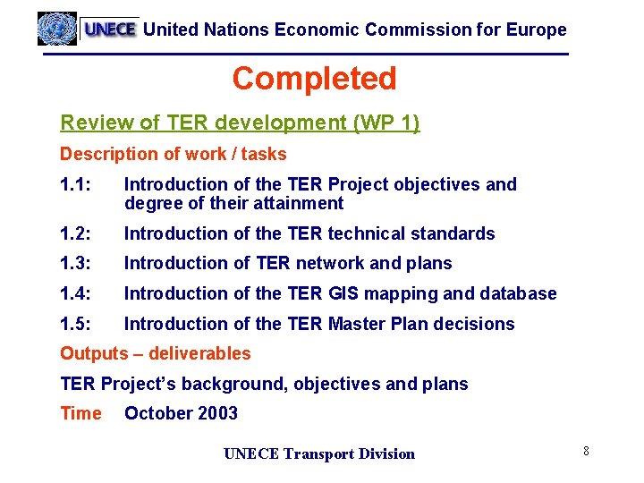 United Nations Economic Commission for Europe Completed Review of TER development (WP 1) Description