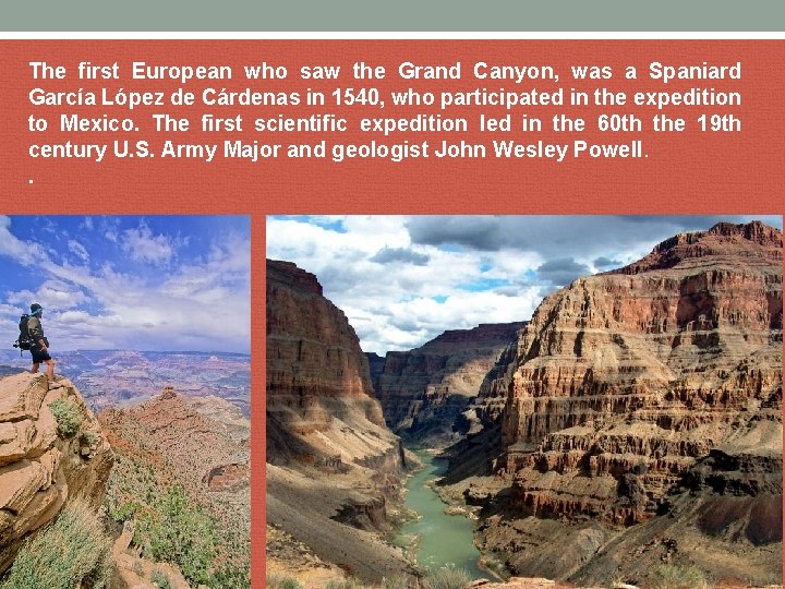The first European who saw the Grand Canyon, was a Spaniard García López de