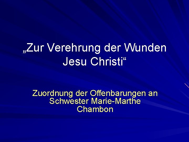 „Zur Verehrung der Wunden Jesu Christi“ Zuordnung der Offenbarungen an Schwester Marie-Marthe Chambon 