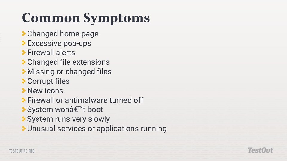 Common Symptoms Changed home page Excessive pop-ups Firewall alerts Changed file extensions Missing or Common Symptoms Changed home page Excessive pop-ups Firewall alerts Changed file extensions Missing or