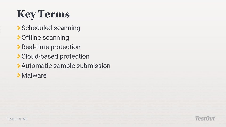 Key Terms Scheduled scanning Offline scanning Real-time protection Cloud-based protection Automatic sample submission Malware Key Terms Scheduled scanning Offline scanning Real-time protection Cloud-based protection Automatic sample submission Malware