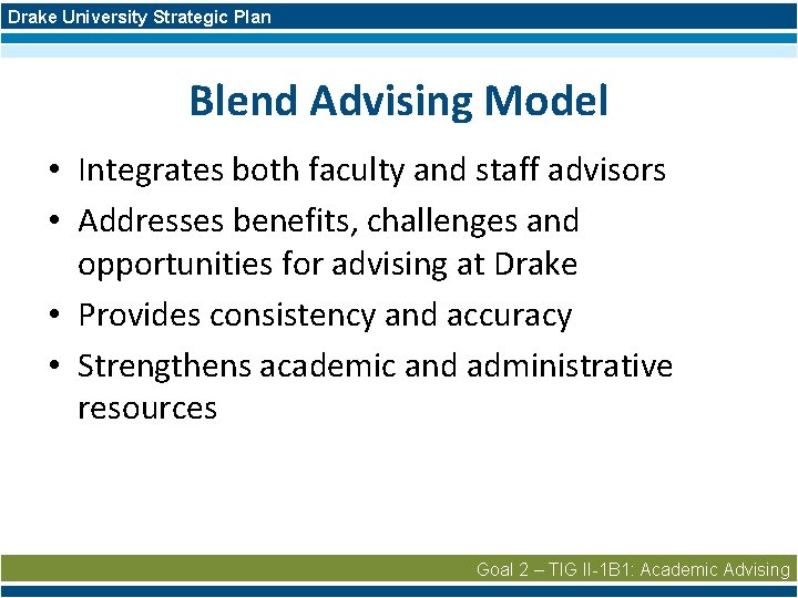 Drake University Strategic Plan Blend Advising Model • Integrates both faculty and staff advisors