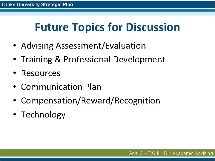 Drake University Strategic Plan Future Topics for Discussion • • • Advising Assessment/Evaluation Training