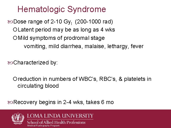 Hematologic Syndrome Dose range of 2 -10 Gyt (200 -1000 rad) Latent period may Hematologic Syndrome Dose range of 2 -10 Gyt (200 -1000 rad) Latent period may