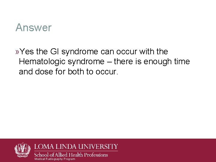 Answer » Yes the GI syndrome can occur with the Hematologic syndrome – there Answer » Yes the GI syndrome can occur with the Hematologic syndrome – there