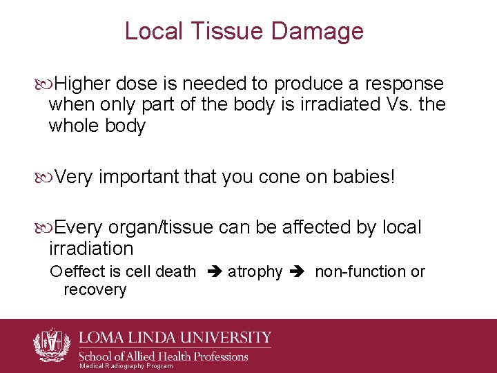 Local Tissue Damage Higher dose is needed to produce a response when only part Local Tissue Damage Higher dose is needed to produce a response when only part