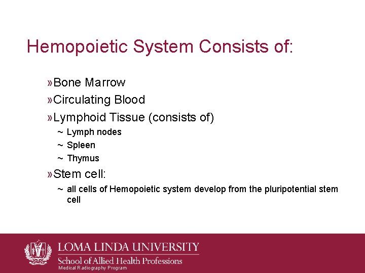 Hemopoietic System Consists of: » Bone Marrow » Circulating Blood » Lymphoid Tissue (consists Hemopoietic System Consists of: » Bone Marrow » Circulating Blood » Lymphoid Tissue (consists