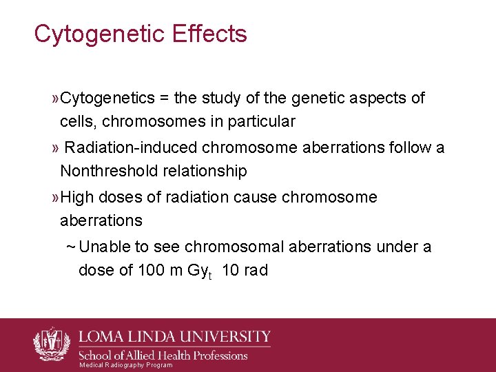 Cytogenetic Effects » Cytogenetics = the study of the genetic aspects of cells, chromosomes Cytogenetic Effects » Cytogenetics = the study of the genetic aspects of cells, chromosomes