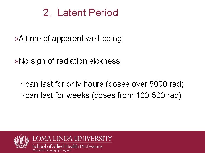 2. Latent Period » A time of apparent well-being » No sign of radiation 2. Latent Period » A time of apparent well-being » No sign of radiation