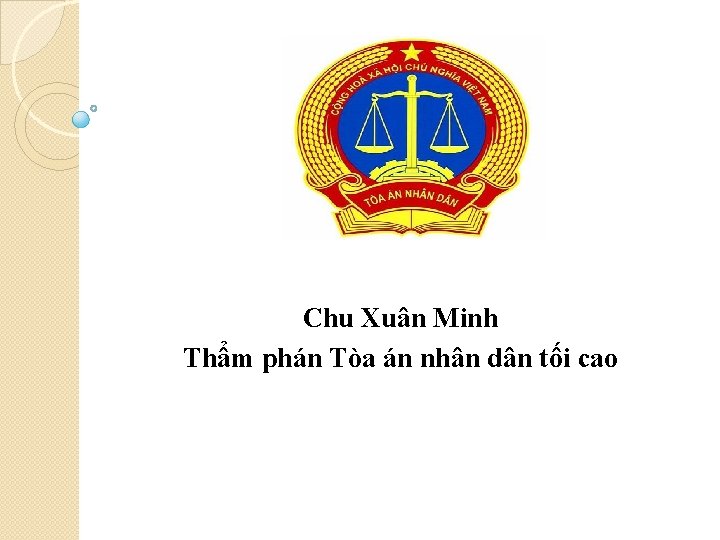 Chu Xuân Minh Thẩm phán Tòa án nhân dân tối cao 