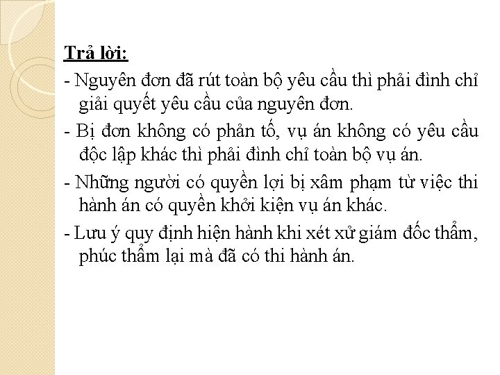 Trả lời: - Nguyên đơn đã rút toàn bộ yêu cầu thì phải đình