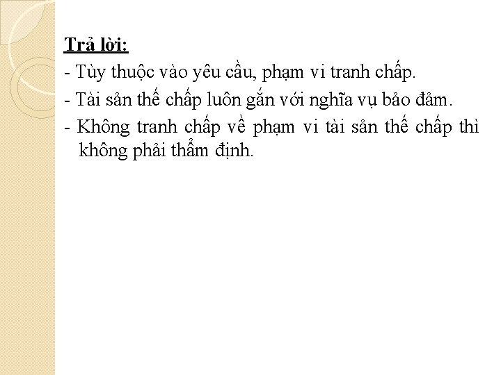 Trả lời: - Tùy thuộc vào yêu cầu, phạm vi tranh chấp. - Tài