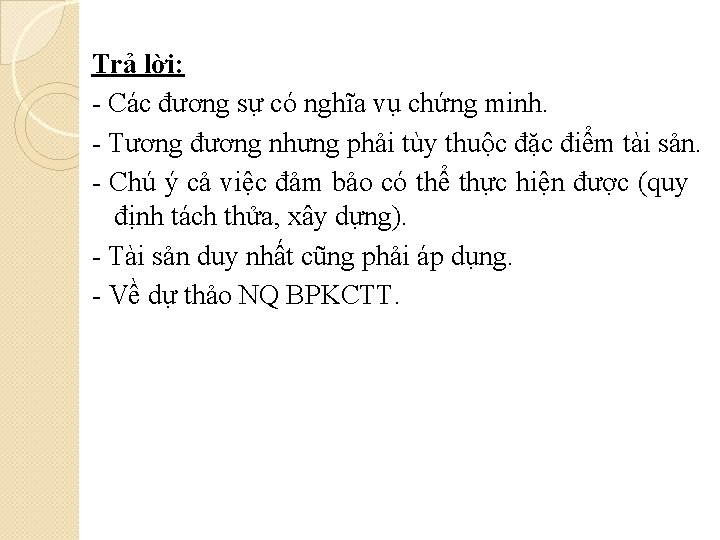 Trả lời: - Các đương sự có nghĩa vụ chứng minh. - Tương đương