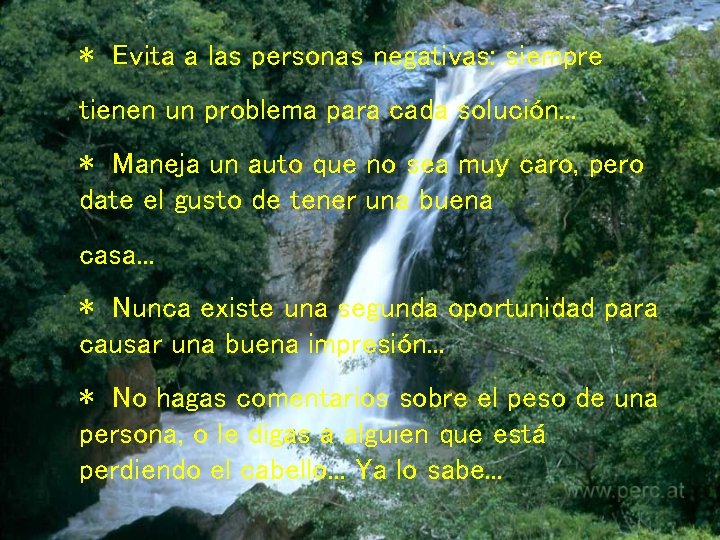 * Evita a las personas negativas: siempre tienen un problema para cada solución. .