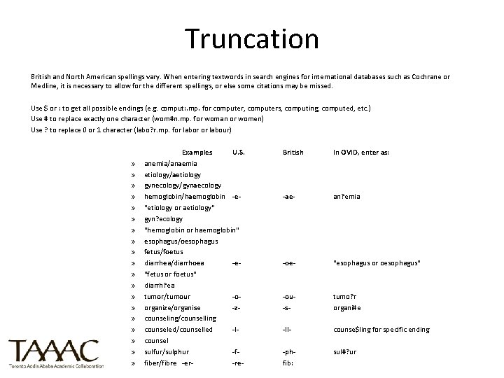 Truncation British and North American spellings vary. When entering textwords in search engines for