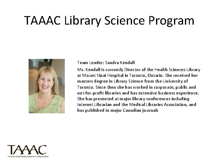 TAAAC Library Science Program Team Leader: Sandra Kendall Ms. Kendall is currently Director of