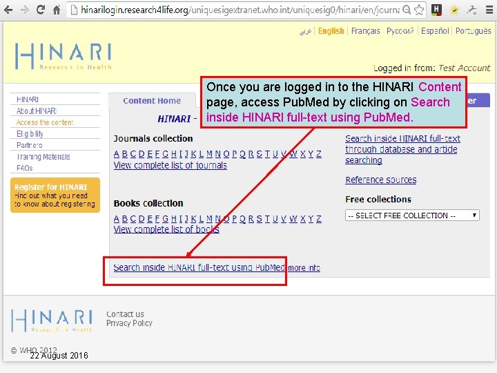 Once you are logged in to the HINARI Content page, access Pub. Med by