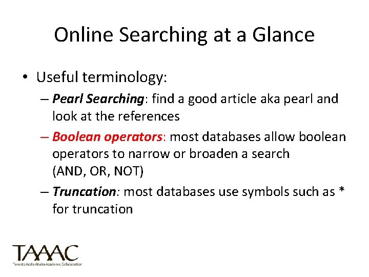 Online Searching at a Glance • Useful terminology: – Pearl Searching: find a good