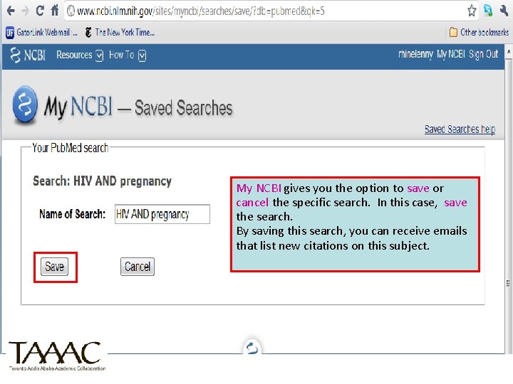 My NCBI gives you the option to save or cancel the specific search. In