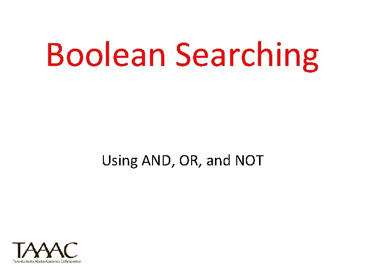 Boolean Searching Using AND, OR, and NOT 