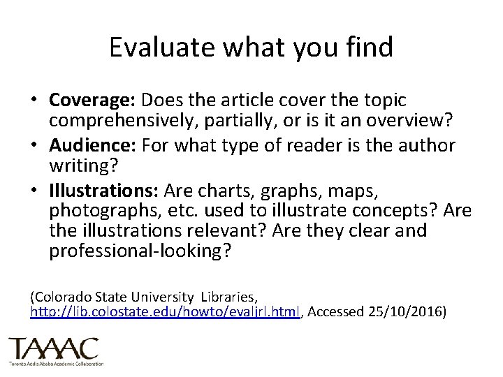 Evaluate what you find • Coverage: Does the article cover the topic comprehensively, partially,