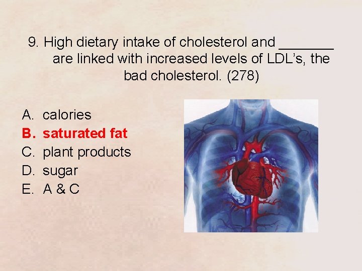 9. High dietary intake of cholesterol and _______ are linked with increased levels of